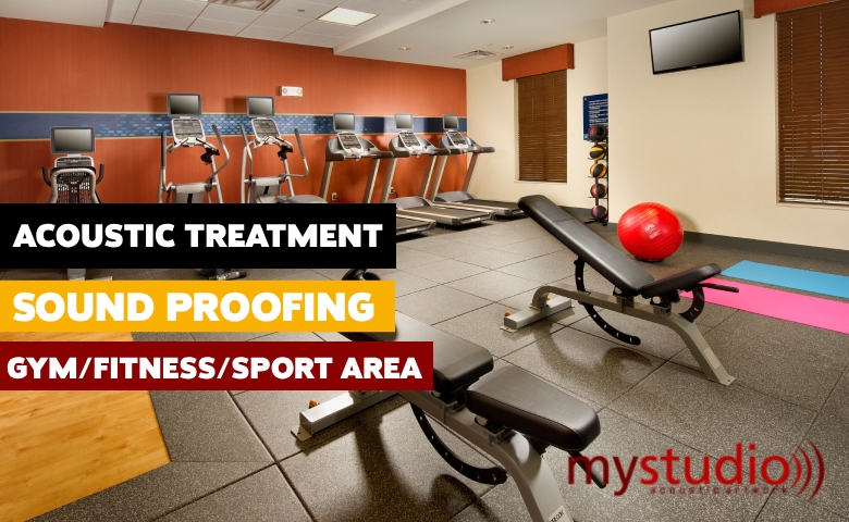 Acoustic Treatment dan Sound Proofing untuk Gym, Sport & Fitness Area